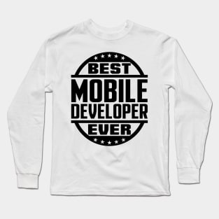 Best Mobile Developer Ever Long Sleeve T-Shirt